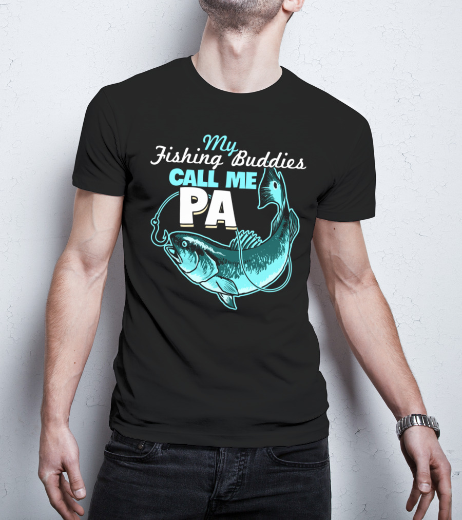 My Fishing Buddies Call Me Pa Fish Hook T-Shirt