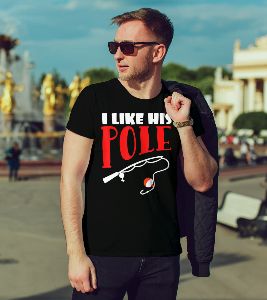 I Like His Pole Fishing Funny Couples T-Shirt