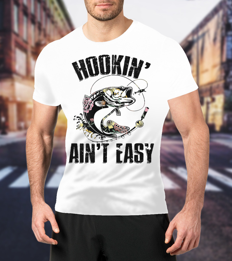 Hookin' Ain't Easy Funny Fishing Flower T-Shirt