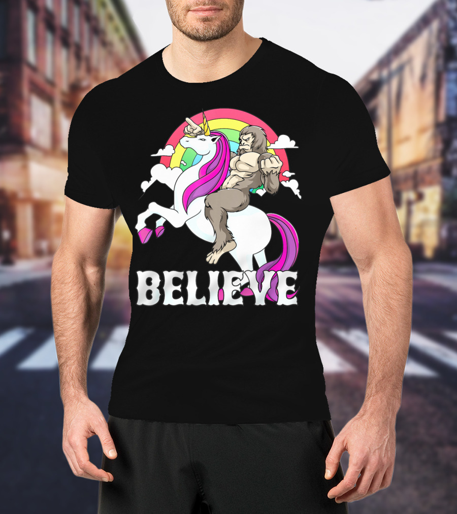 Bigfoot Riding Unicorn With Rainbow Believe T-Shirt
