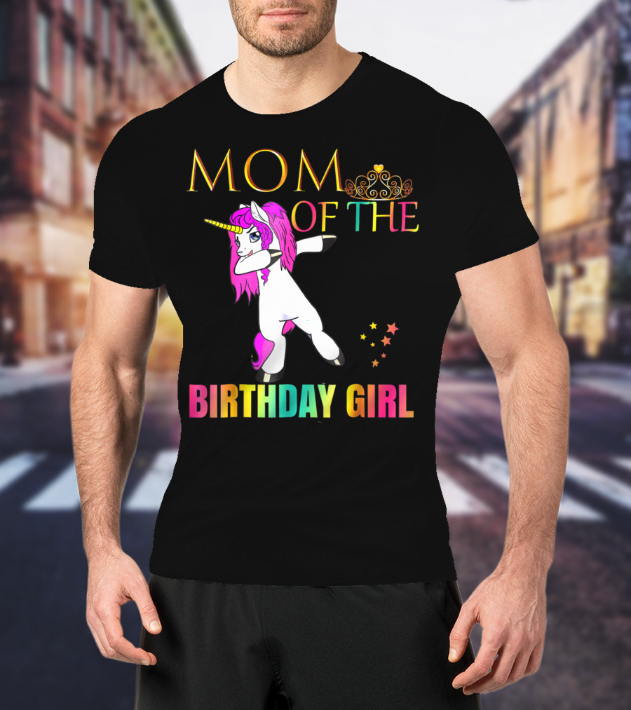 MOM OF THE BIRTHDAY GIRL Dabbing Unicorn Party T-Shirt