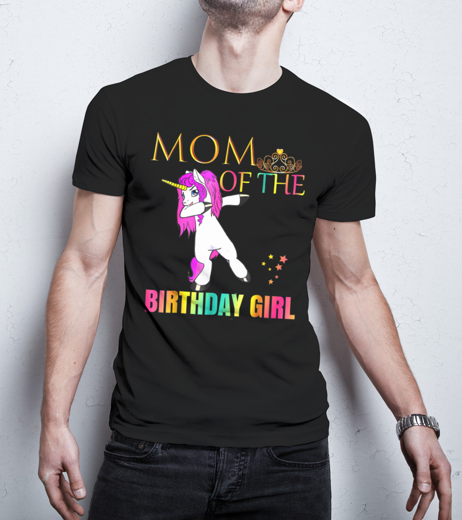 MOM OF THE BIRTHDAY GIRL Dabbing Unicorn Party T-Shirt