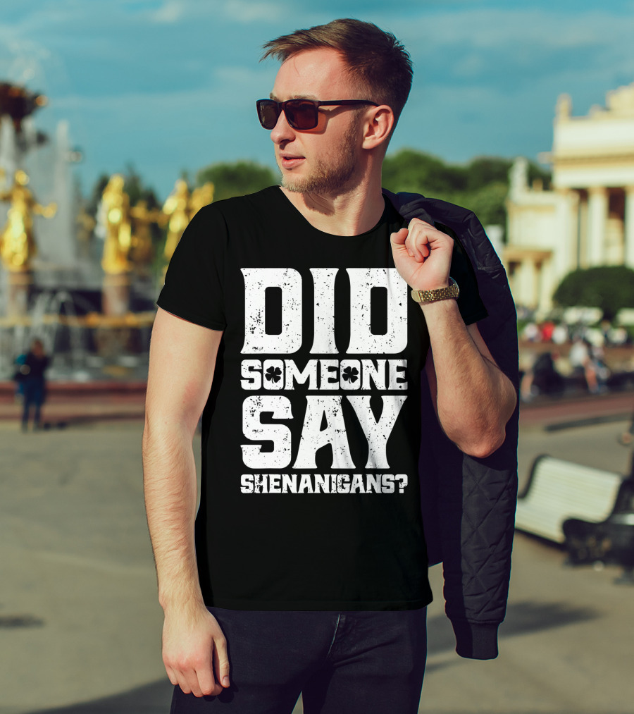 Did Someone Say Shenanigans With Clover Symbols T-Shirt