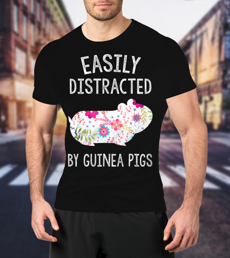 Easily Distracted By Guinea Pigs Floral Piggie Lover T-Shirt