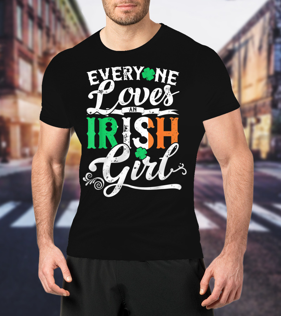 Everyone Loves An Irish Girl Shamrock St. Patrick's Day Colors T-Shirt