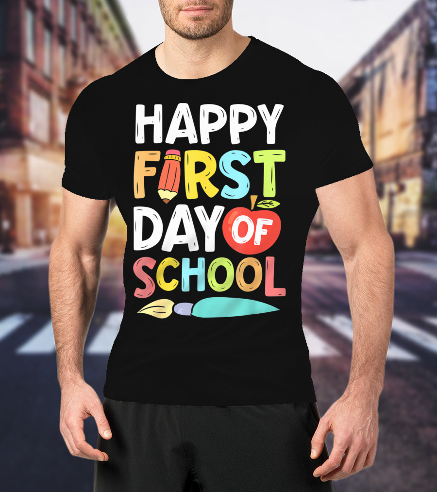 Happy First Day Of School With Pencil And Apple For Teachers And Students T-Shirt