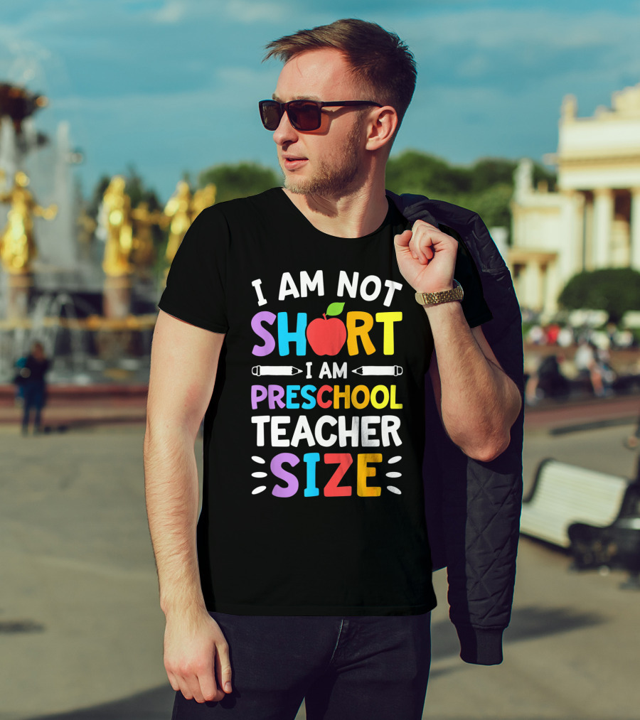 I Am Not Short I Am Preschool Teacher Size Funny Colorful Apple Pencil T-Shirt