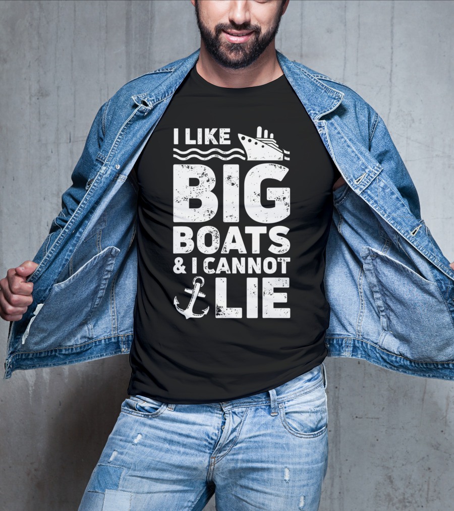 I Like Big Boats And I Cannot Lie Cruise Ship Anchor Fun T-Shirt