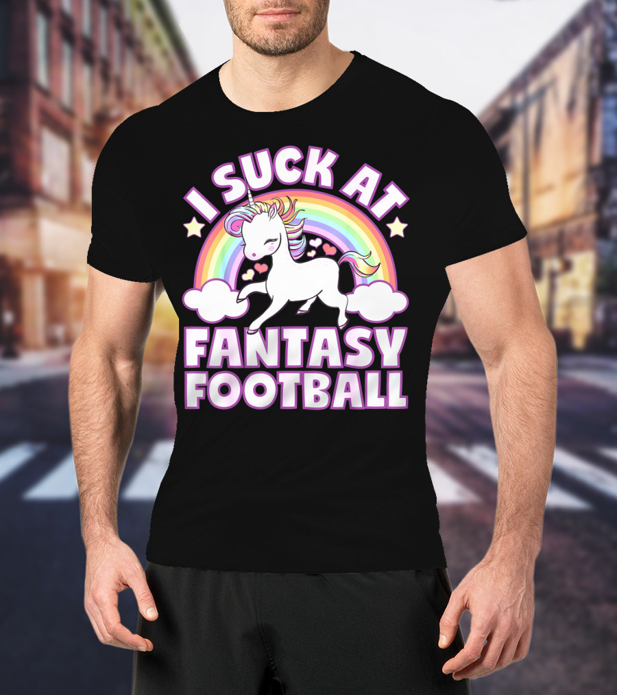 I Suck At Fantasy Football Unicorn Rainbow Stars Hearts T-Shirt