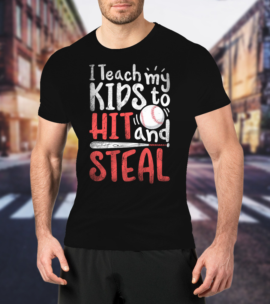 I Teach My Kids To Hit And Steal Baseball With Bat And Ball T-Shirt