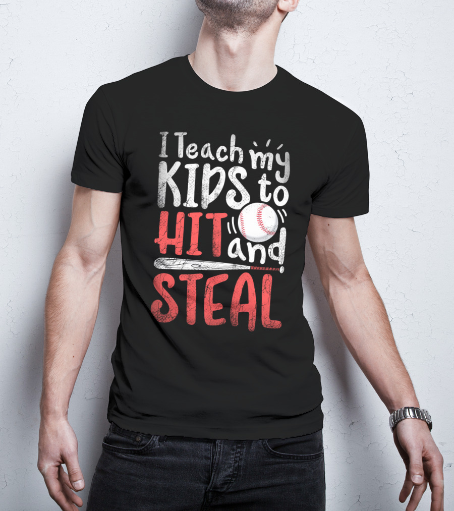 I Teach My Kids To Hit And Steal Baseball With Bat And Ball T-Shirt