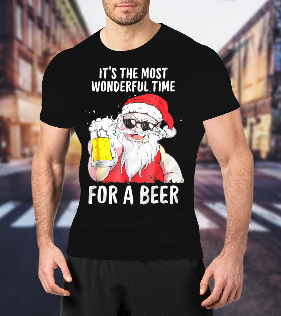 It's The Most Wonderful Time For A Beer Santa Claus Holiday Cheers T-Shirt