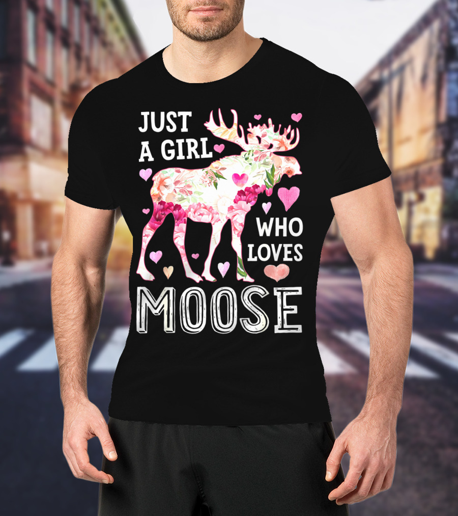 Just A Girl Who Loves Moose Flowers Hearts T-Shirt