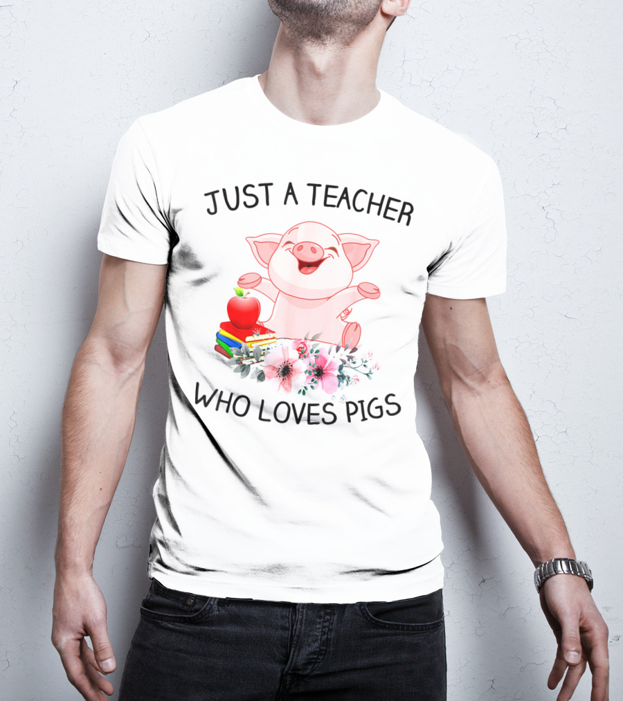 Just A Teacher Who Loves Pigs With Books Apple And Flowers T-Shirt