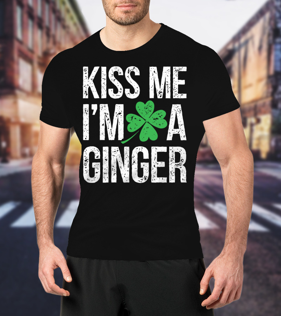 Kiss Me I'm A Ginger St Patrick's Day Shamrock Irish T-Shirt