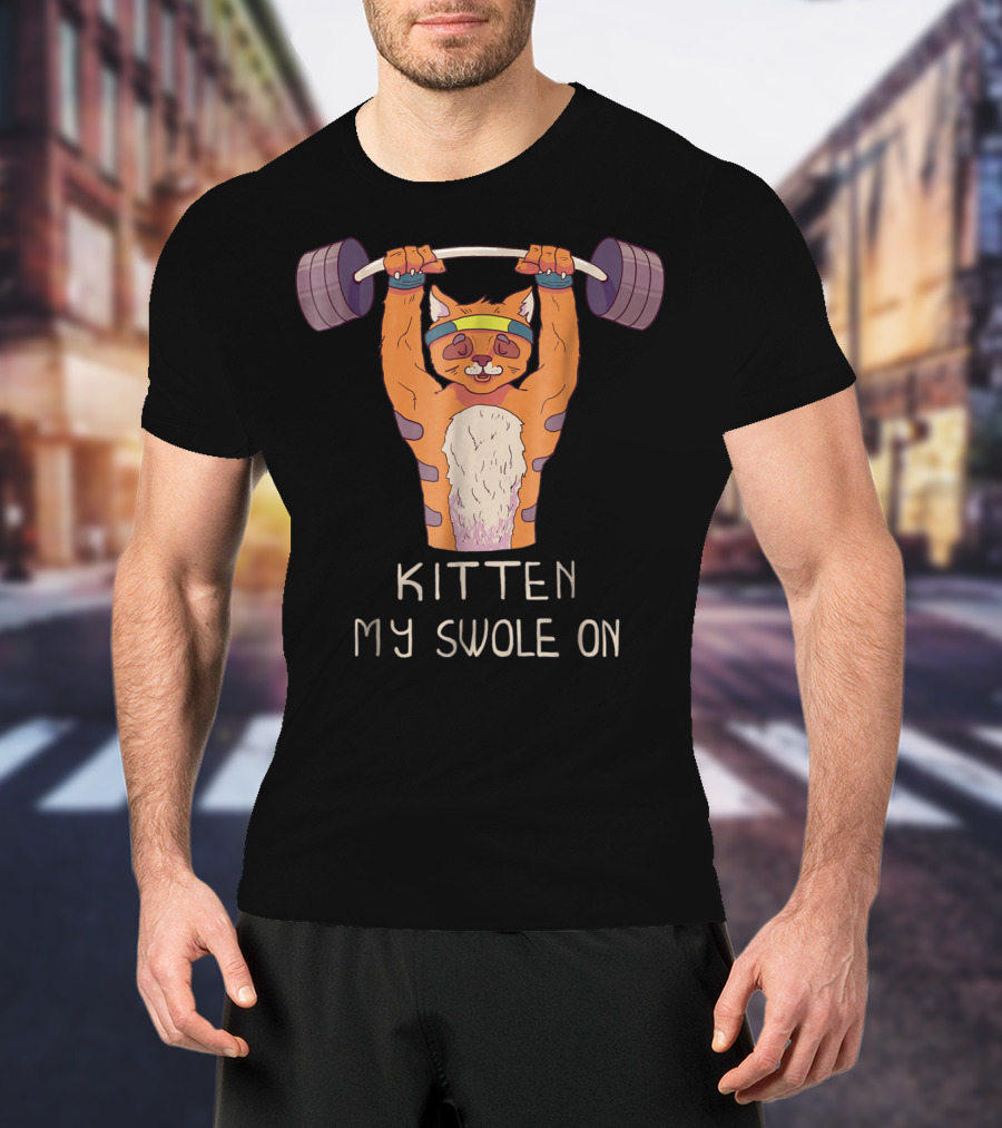 Kitten My Swole On Funny Gym Kitty Cat Workout Pun T-Shirt