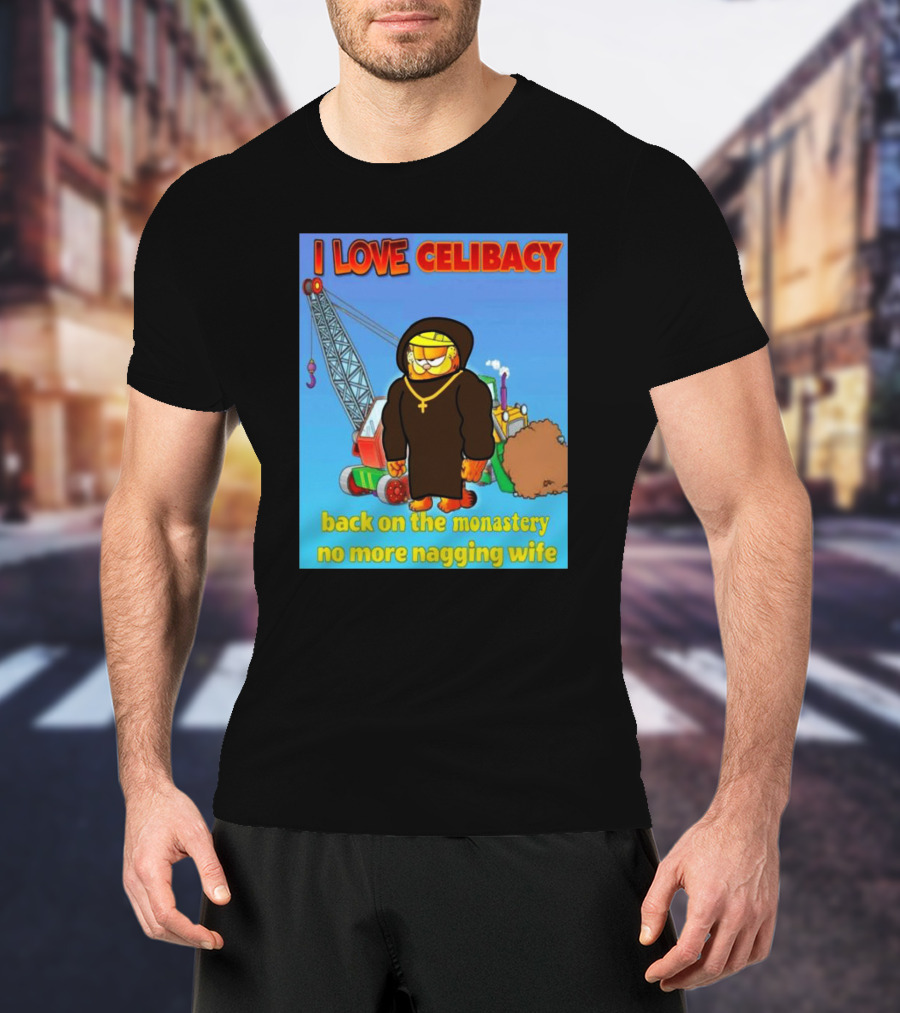 I Love Celibacy Back On The Monastery No More Nagging Wife T-Shirt