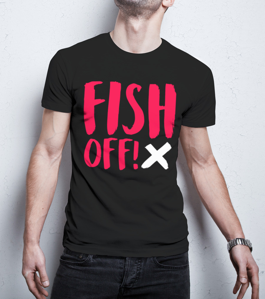 FISH OFF X T-Shirt