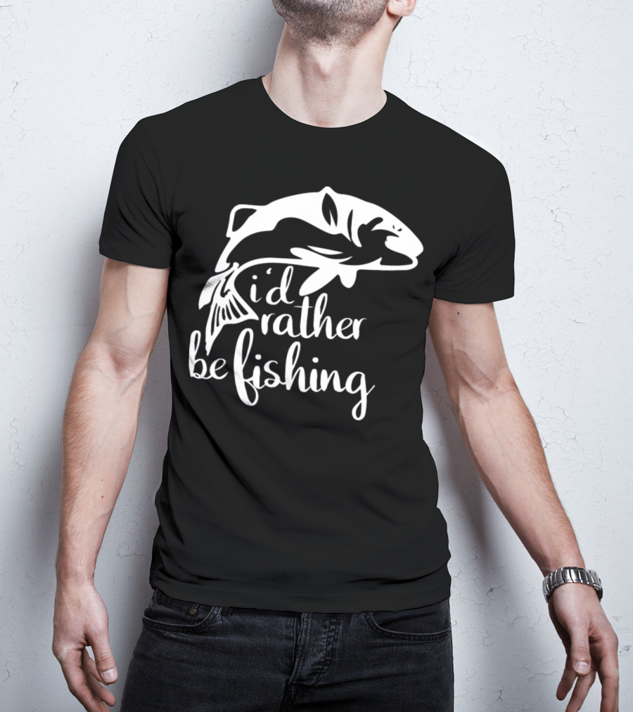 I'd Rather Be Fishing Anglers Angling Fish T-Shirt