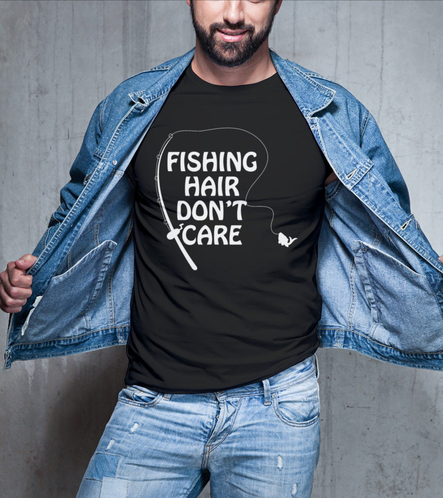 Fishing Hair Don't Care Fishing Rod And Fish T-Shirt