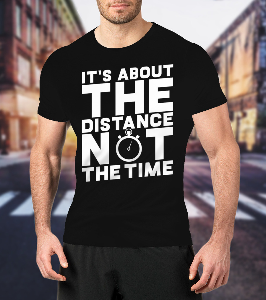 It's About The Distance Not The Time Stopwatch T-Shirt