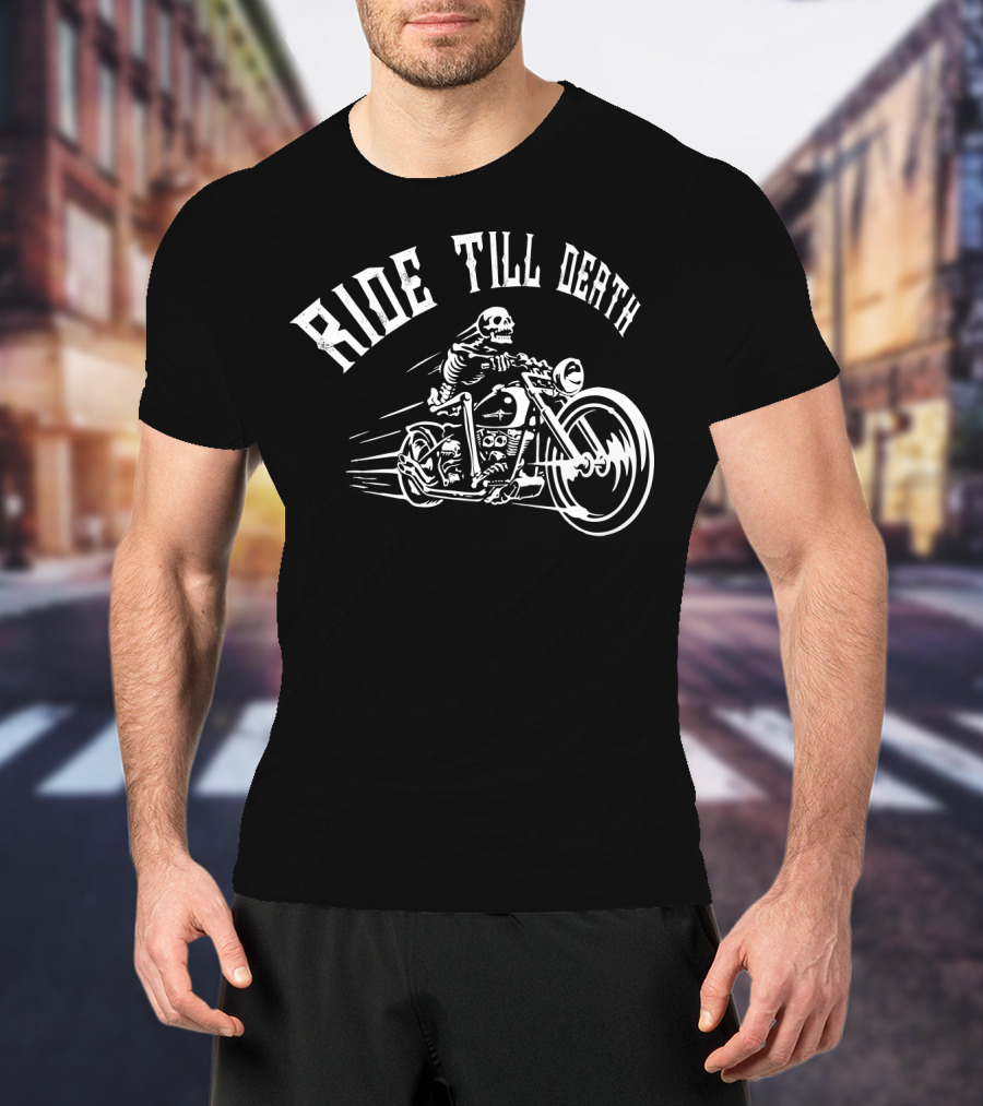 RIDE TILL DEATH Skeleton Motorcycle Biker T-Shirt