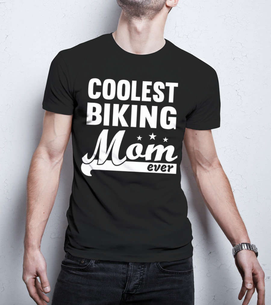 Coolest Biking Mom Ever T-Shirt