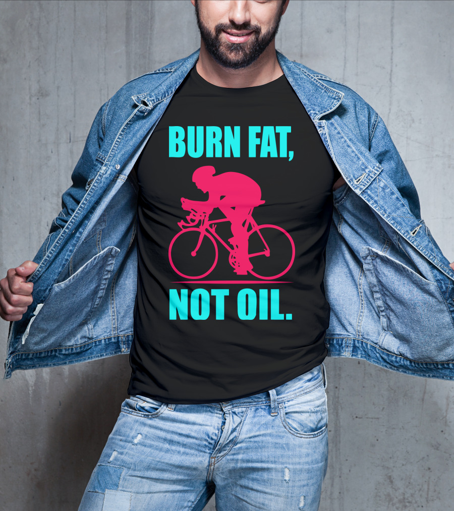 Burn Fat Not Oil Cycling Man T-Shirt