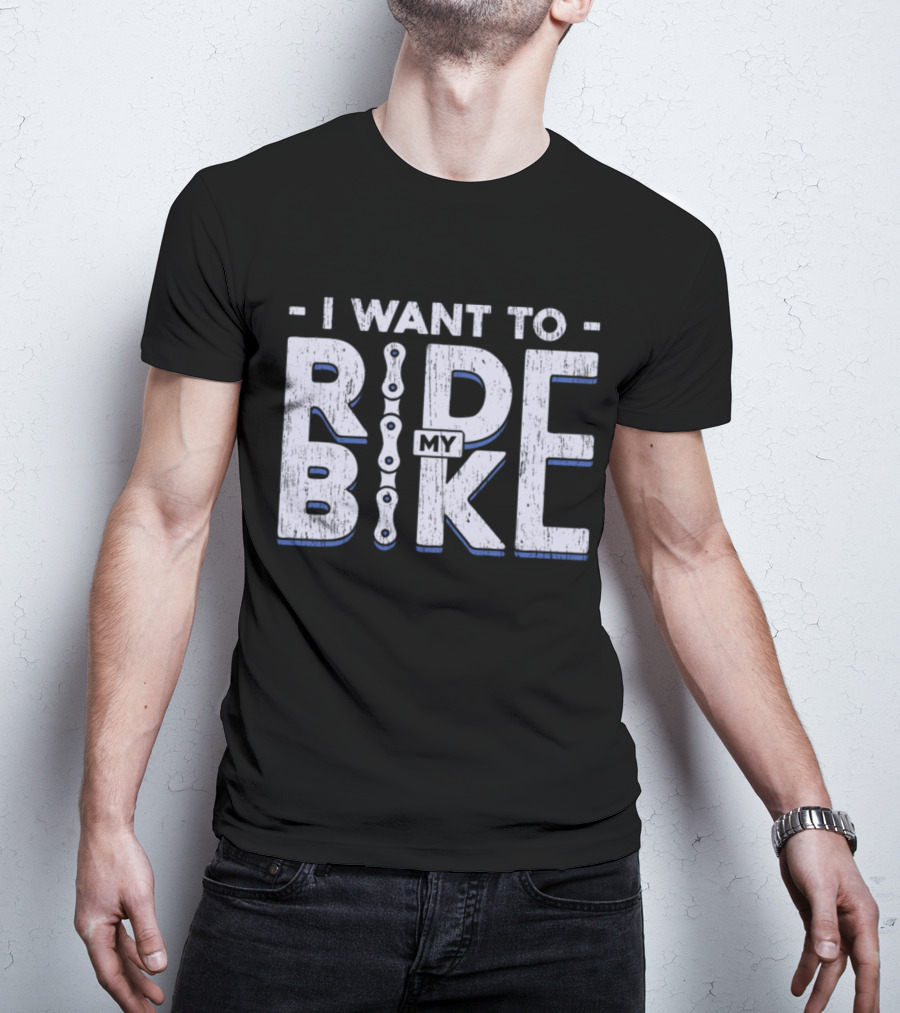 I Want To Ride My Bike Bicycle T-Shirt