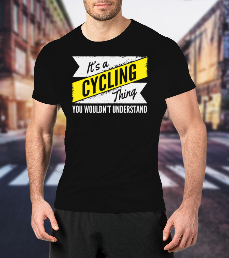 It's A Cycling Thing You Wouldn't Understand T-Shirt