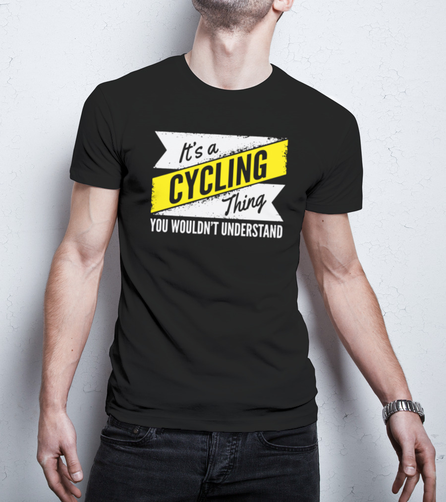 It's A Cycling Thing You Wouldn't Understand T-Shirt
