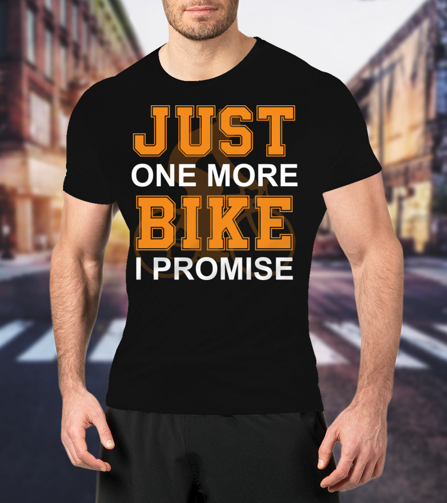 Just One More Bike I Promise Orange T-Shirt