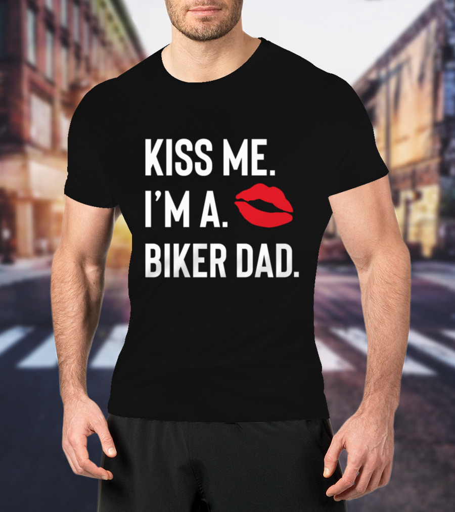 Kiss Me I'm A Biker Dad Lips T-Shirt
