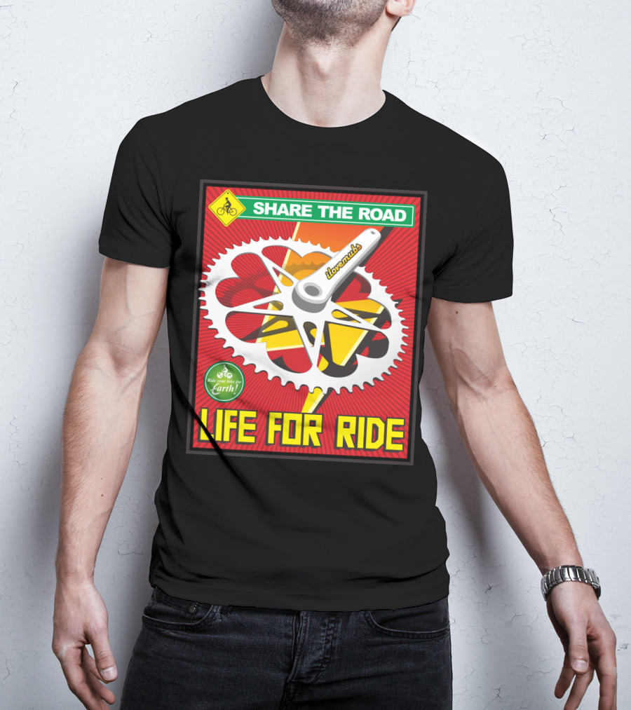 Share The Road Lovevmbs Ride Your Bike For Earth Life For Ride T-Shirt