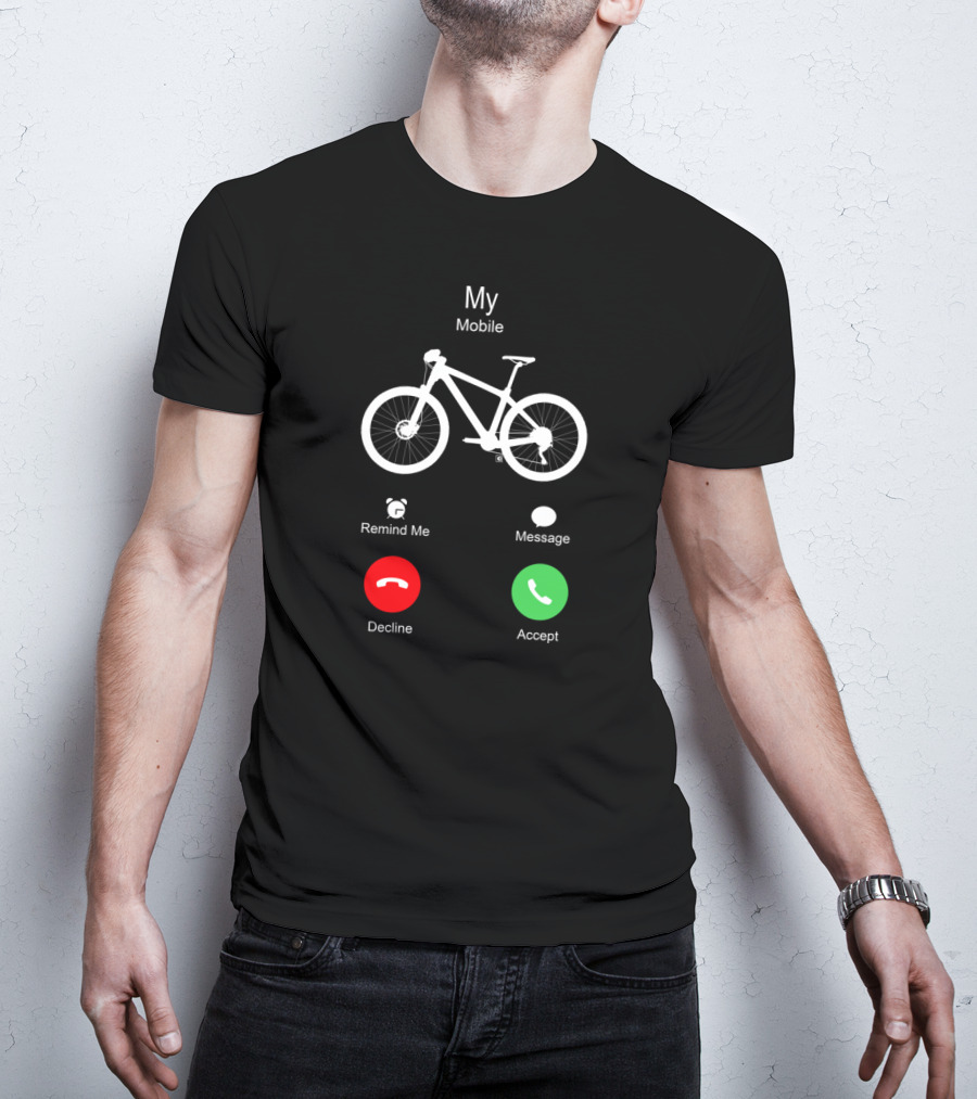 My Mobile Accept Ride MTB Is Calling T-Shirt