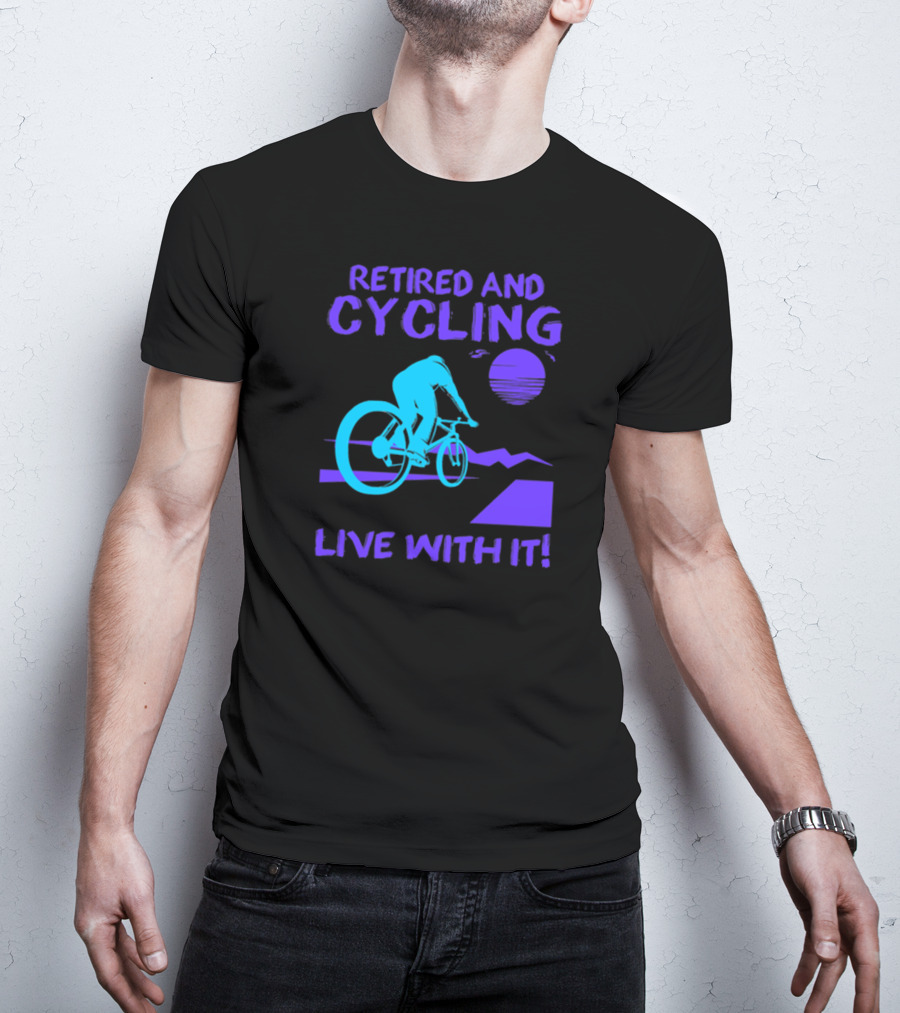 Retired And Cycling Live With It Under Sunset Neon Cyclist T-Shirt