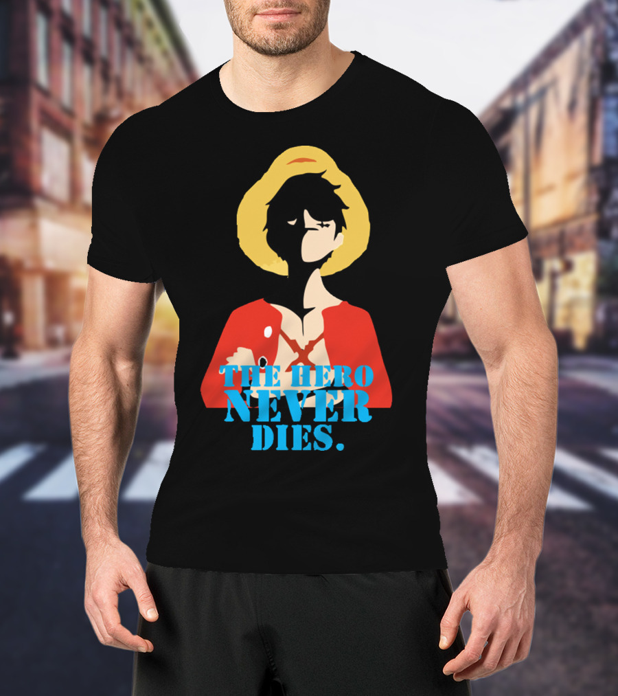 Luffy The Hero Never Dies T-Shirt