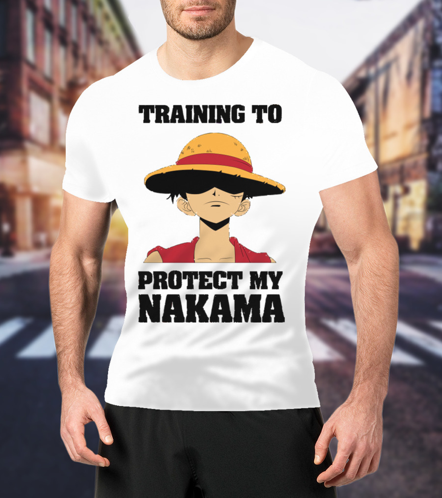 Training To Protect My Nakama With Straw Hat Character T-Shirt