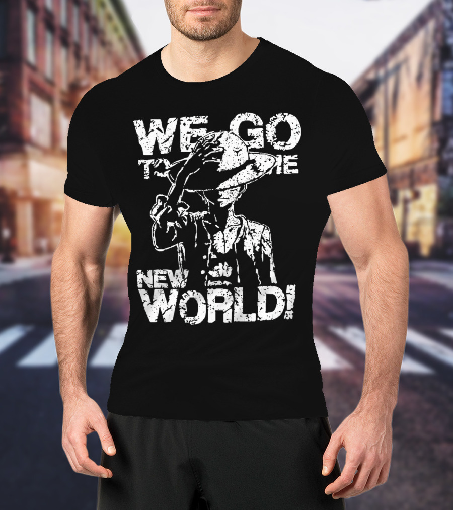 We Go To The New World One Piece Straw Hat Lufy T-Shirt