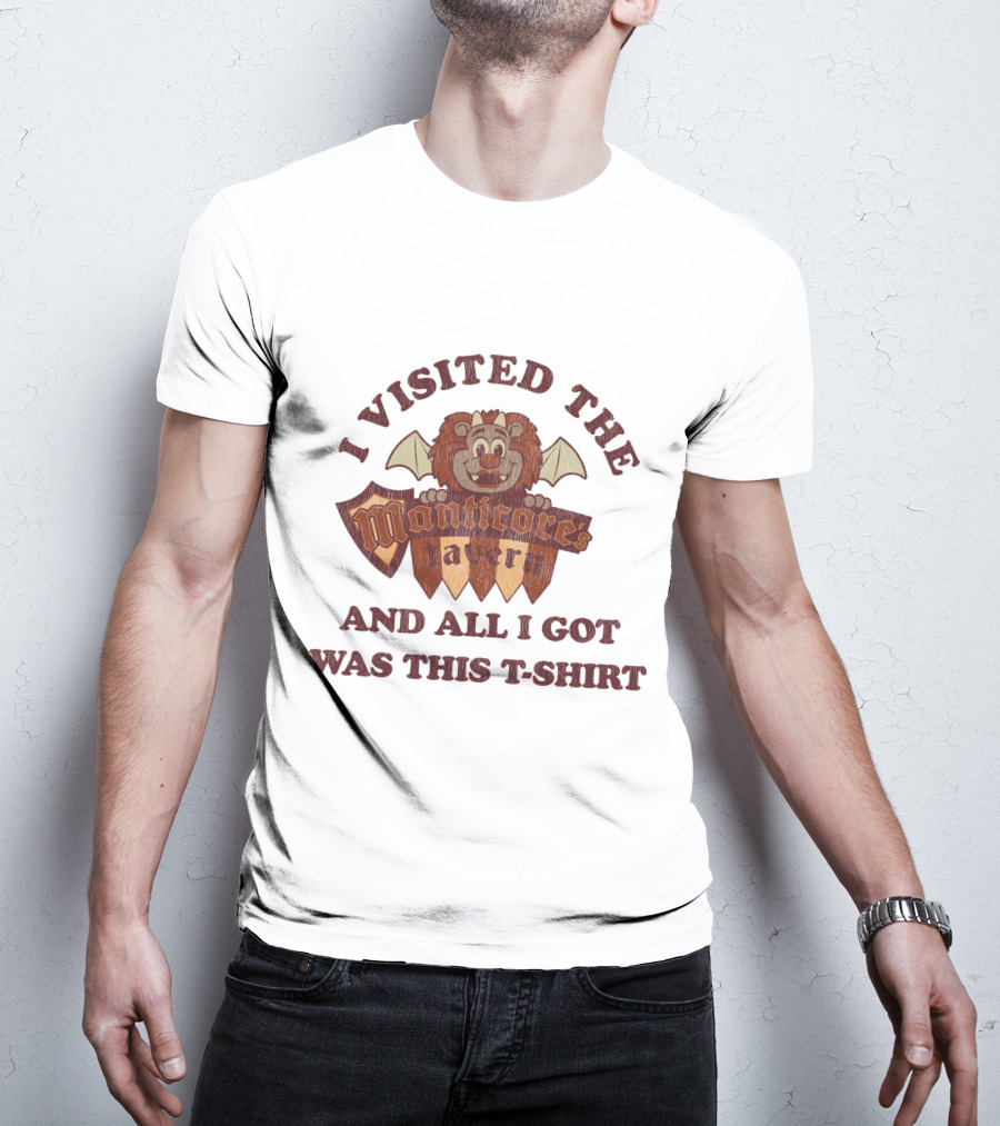 I Visited The Manticore's Tavern And All I Got Was This T-Shirt