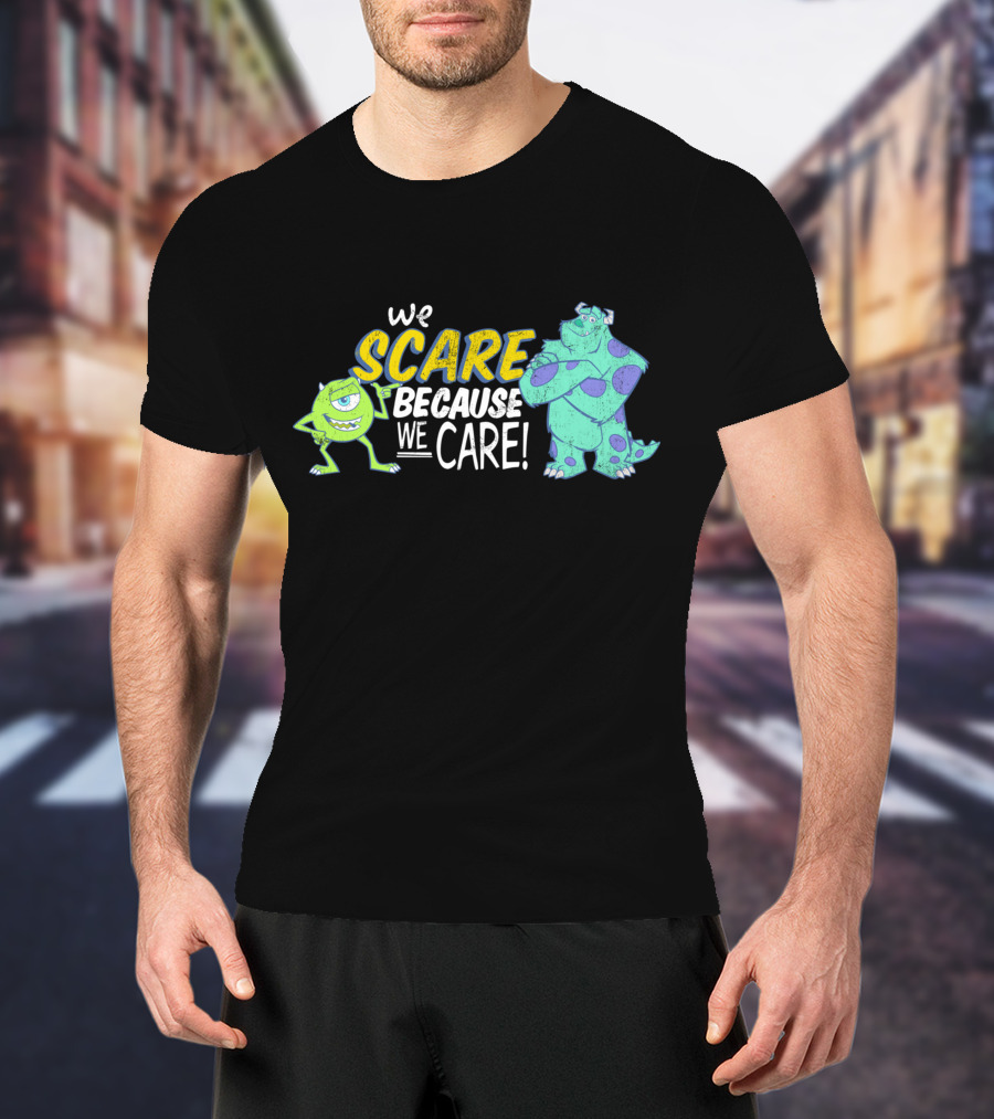 We Scare Because We Care Mike And Sully Disney Pixar T-Shirt