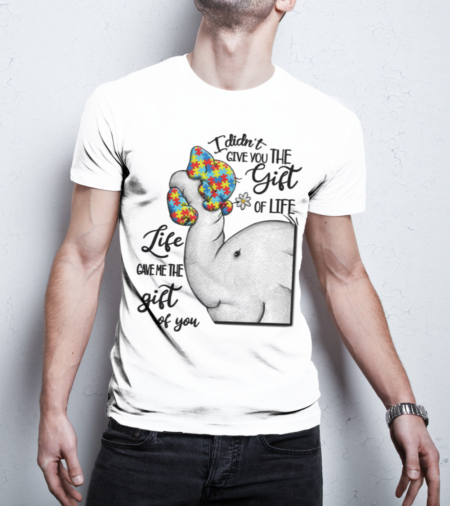 I Didn't Give You The Gift Of Life Elephant With Puzzle Heart And Flower T-Shirt
