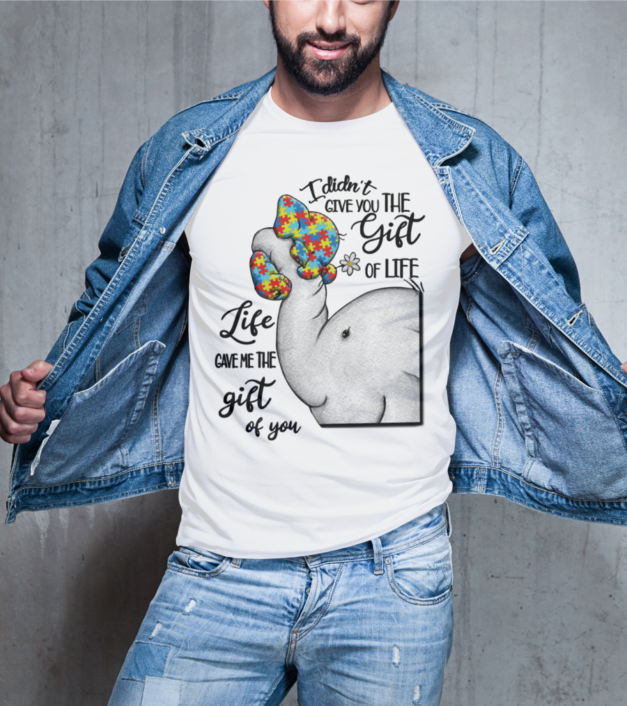 I Didn't Give You The Gift Of Life Elephant With Puzzle Heart And Flower T-Shirt