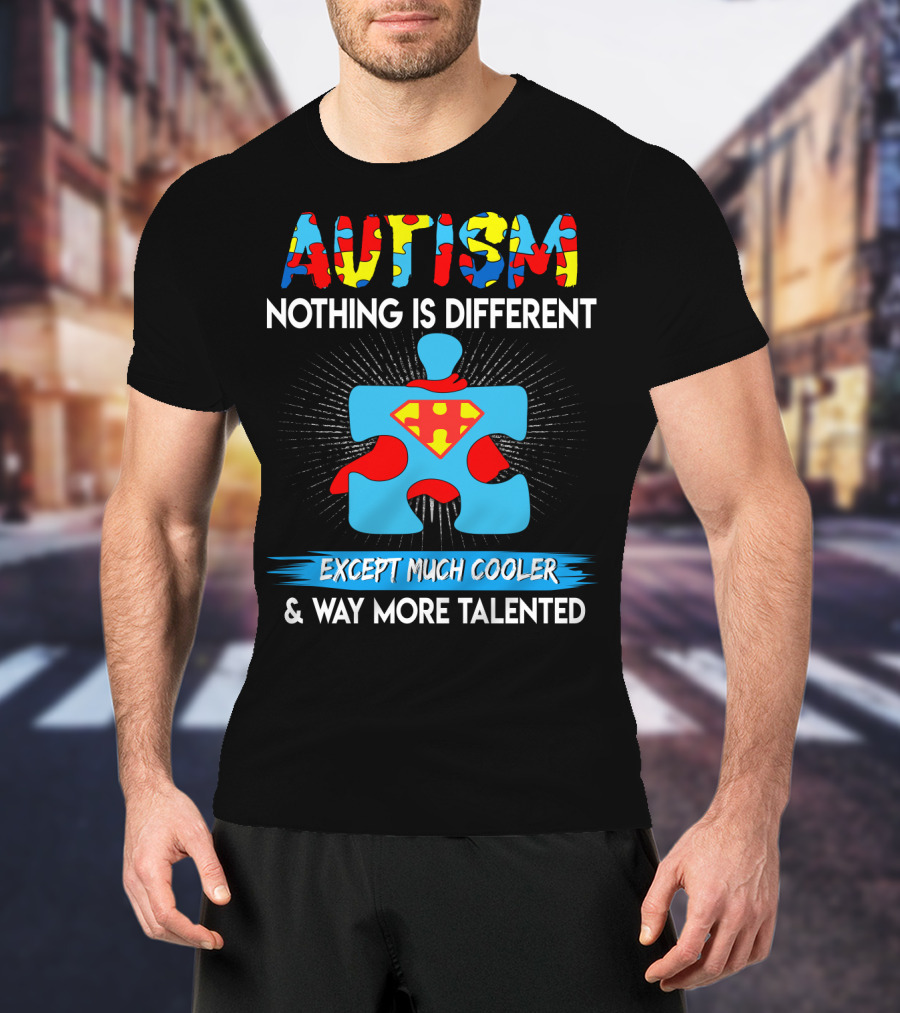 Autism Nothing Is Different Except Much Cooler And Way More Talented Superman Puzzle T-Shirt
