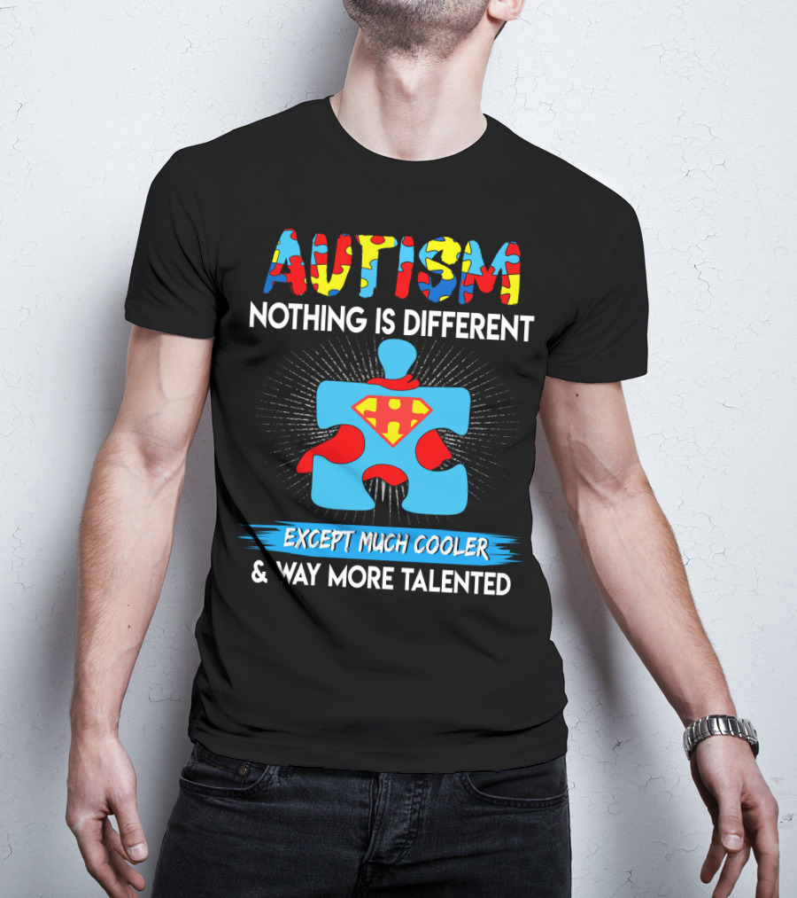 Autism Nothing Is Different Except Much Cooler And Way More Talented Superman Puzzle T-Shirt