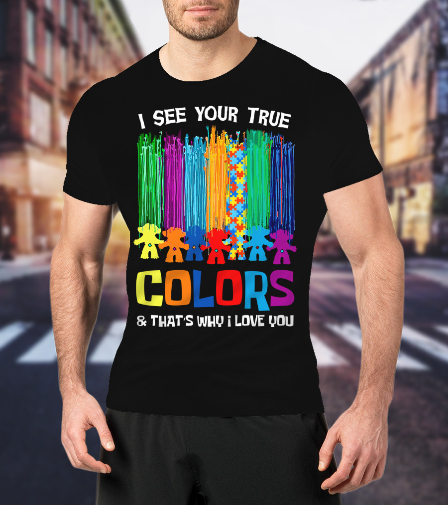 I See Your True Colors And That's Why I Love You Puzzle Piece Rainbow Spectrum T-Shirt