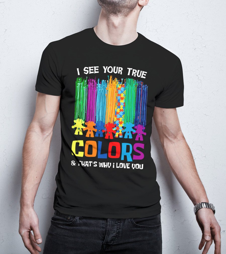 I See Your True Colors And That's Why I Love You Puzzle Piece Rainbow Spectrum T-Shirt