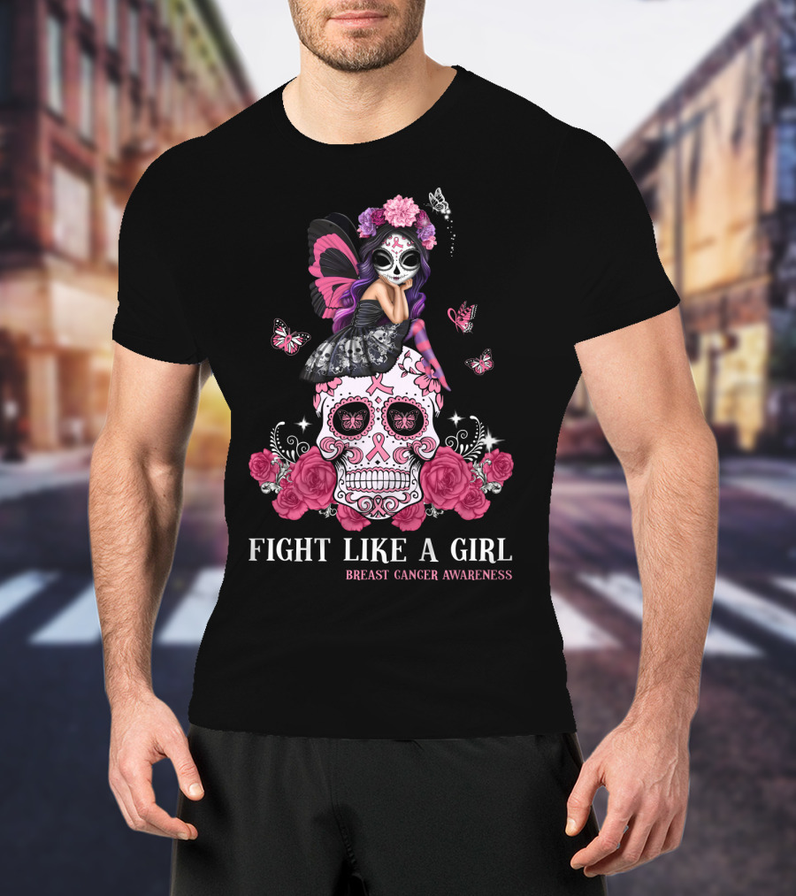 Fight Like A Girl Breast Cancer Awareness Sugar Skull Butterfly Flowers T-Shirt