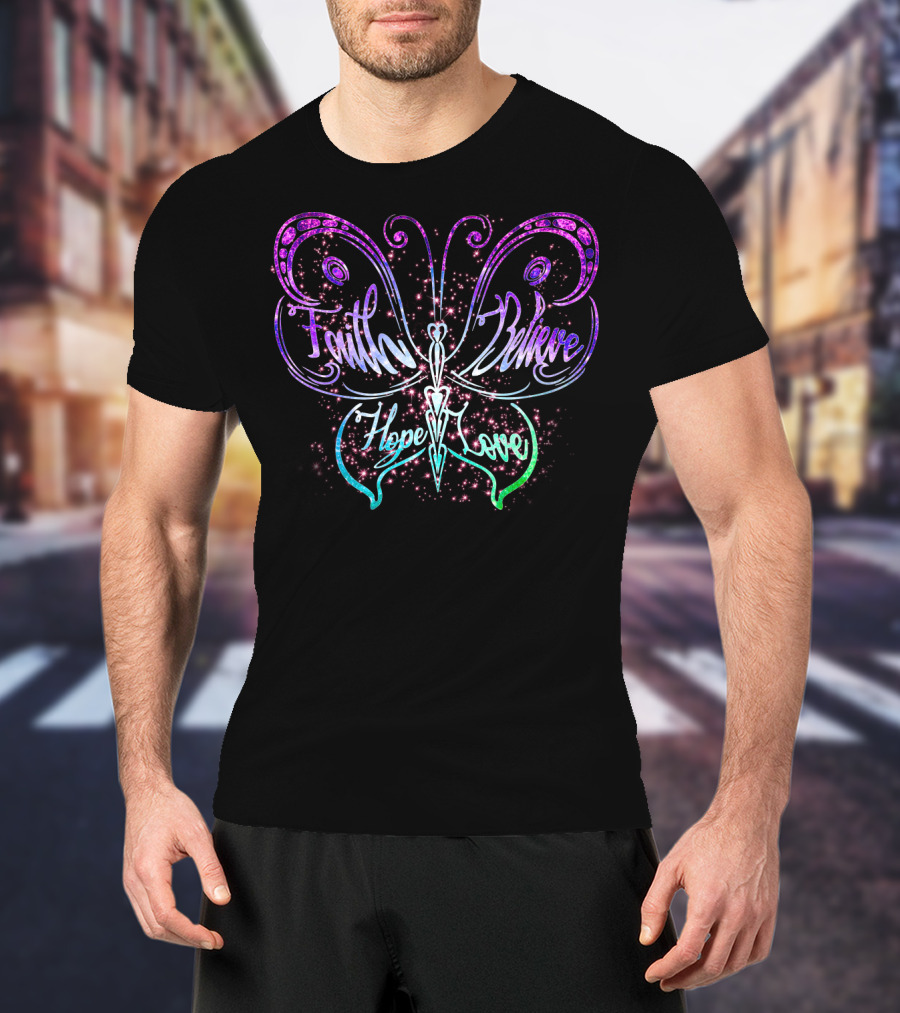 Faith Believe Hope Love Butterfly Design With Sparkling Accents T-Shirt