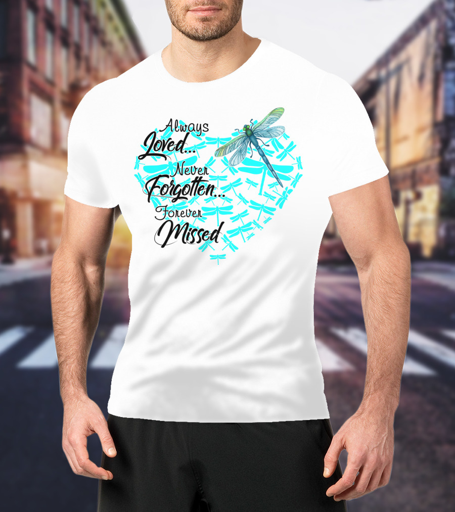 Always Loved Never Forgotten Forever Missed Dragonfly Heart T-Shirt